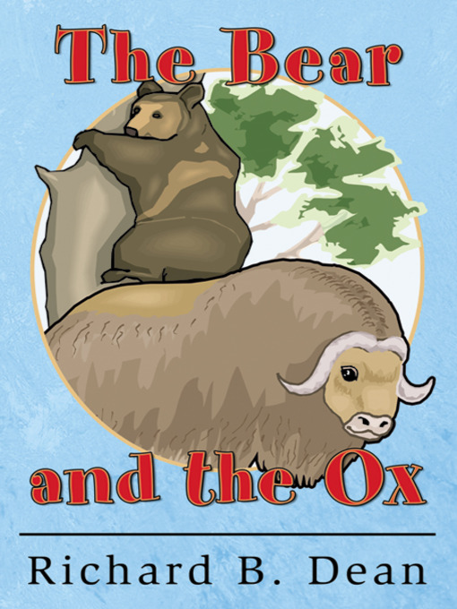 Title details for The Bear and the Ox by Richard B. Dean - Available